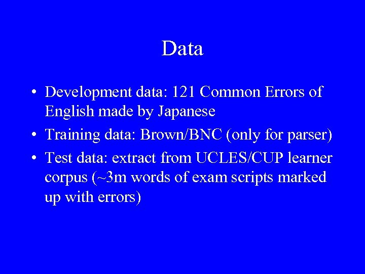 Data • Development data: 121 Common Errors of English made by Japanese • Training