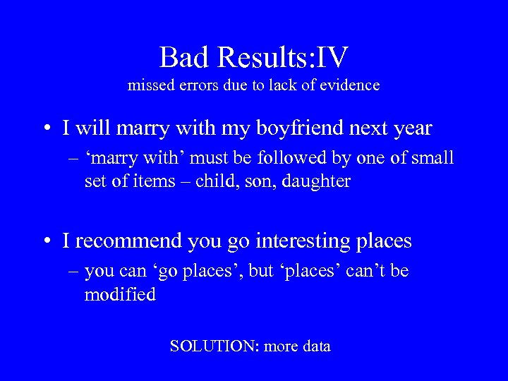 Bad Results: IV missed errors due to lack of evidence • I will marry