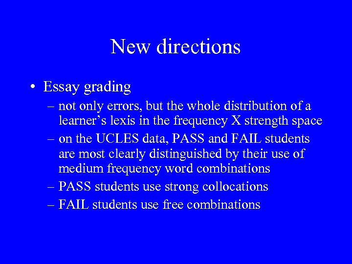 New directions • Essay grading – not only errors, but the whole distribution of