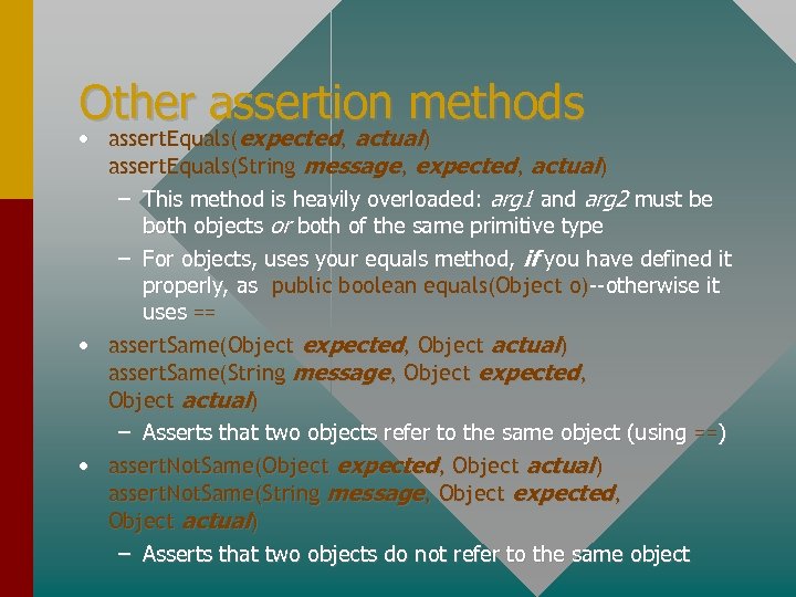 Other assertion methods • assert. Equals(expected, actual) assert. Equals(String message, expected, actual) – This