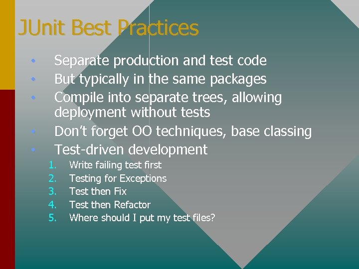 JUnit Best Practices • • • Separate production and test code But typically in