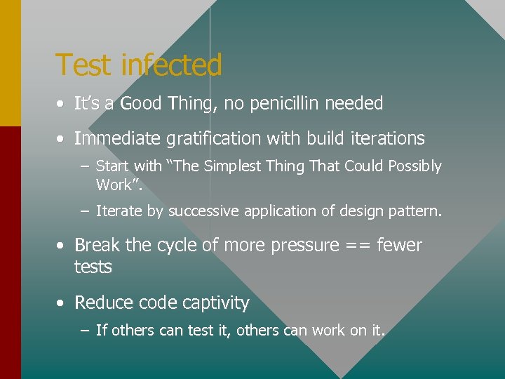 Test infected • It’s a Good Thing, no penicillin needed • Immediate gratification with