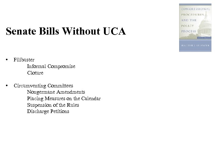 Senate Bills Without UCA • Filibuster Informal Compromise Cloture • Circumventing Committees Nongermane Amendments