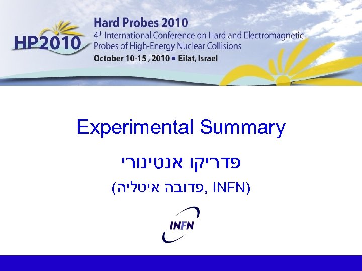  Experimental Summary פדריקו אנטינורי ) , INFN פדובה איטליה( 