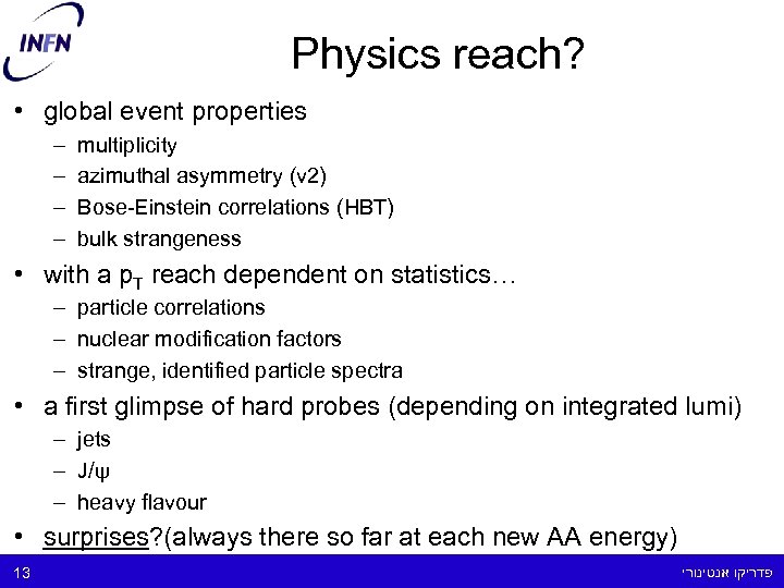 Physics reach? • global event properties – – multiplicity azimuthal asymmetry (v 2) Bose-Einstein