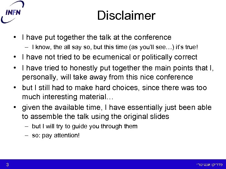Disclaimer • I have put together the talk at the conference – I know,
