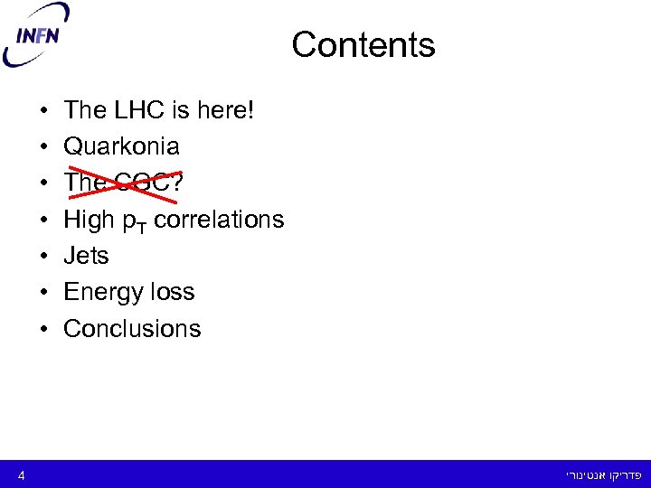 Contents • • 4 The LHC is here! Quarkonia The CGC? High p. T