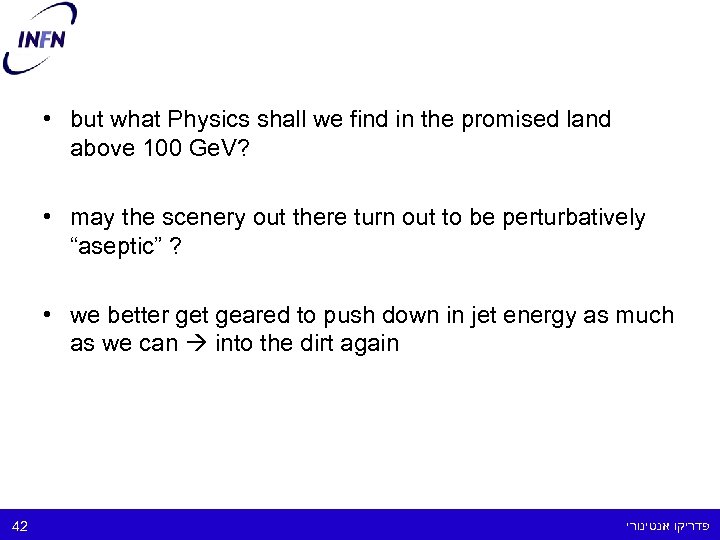  • but what Physics shall we find in the promised land above 100