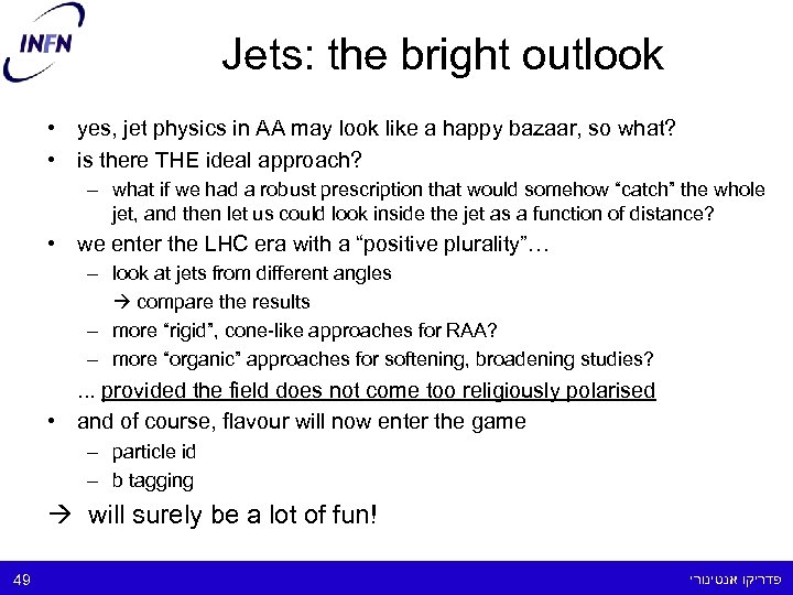 Jets: the bright outlook • yes, jet physics in AA may look like a