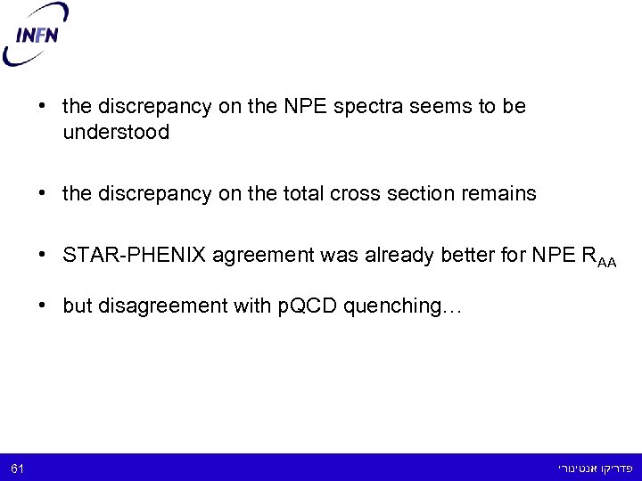  • the discrepancy on the NPE spectra seems to be understood • the
