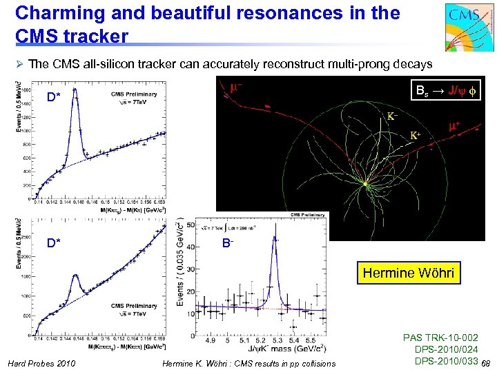 Charming and beautiful resonances in the CMS tracker Ø The CMS all-silicon tracker can