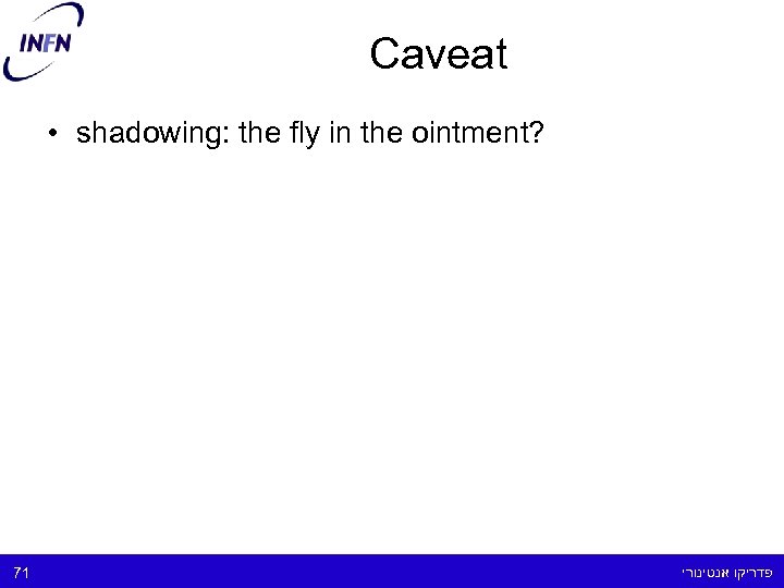 Caveat • shadowing: the fly in the ointment? 71 פדריקו אנטינורי 
