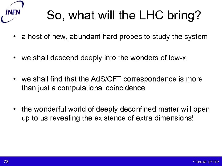So, what will the LHC bring? • a host of new, abundant hard probes