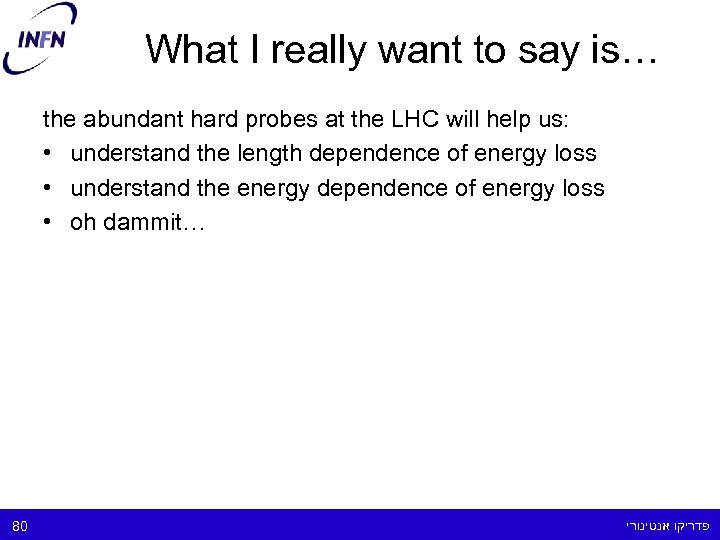 What I really want to say is… the abundant hard probes at the LHC