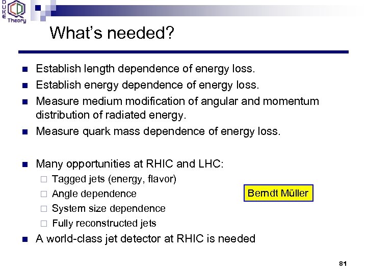 What’s needed? n Establish length dependence of energy loss. Establish energy dependence of energy