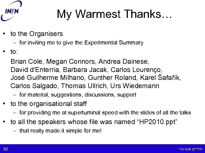 My Warmest Thanks… • to the Organisers – for inviting me to give the