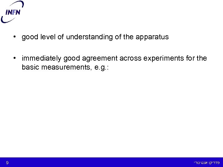  • good level of understanding of the apparatus • immediately good agreement across