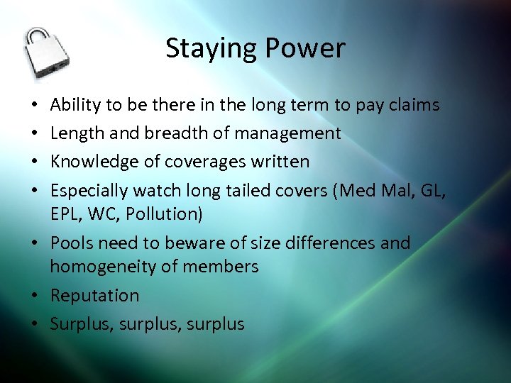 Staying Power Ability to be there in the long term to pay claims Length