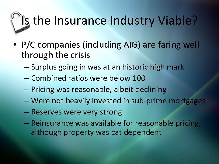 Is the Insurance Industry Viable? • P/C companies (including AIG) are faring well through