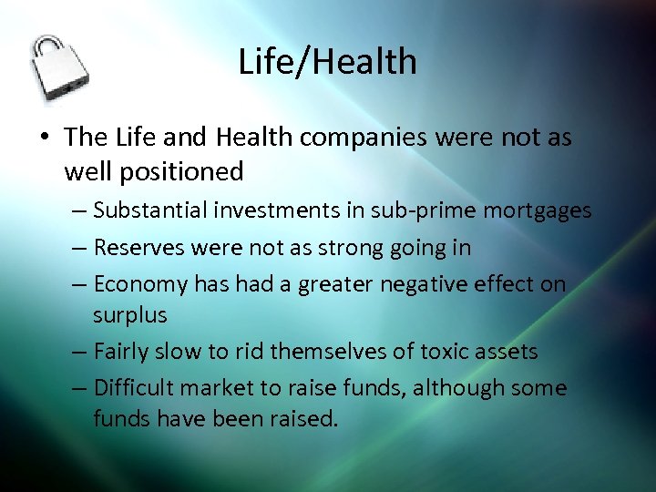 Life/Health • The Life and Health companies were not as well positioned – Substantial