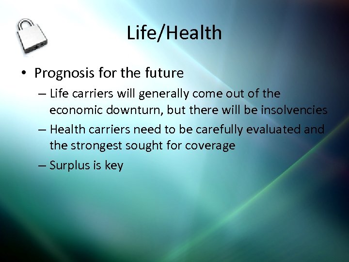 Life/Health • Prognosis for the future – Life carriers will generally come out of