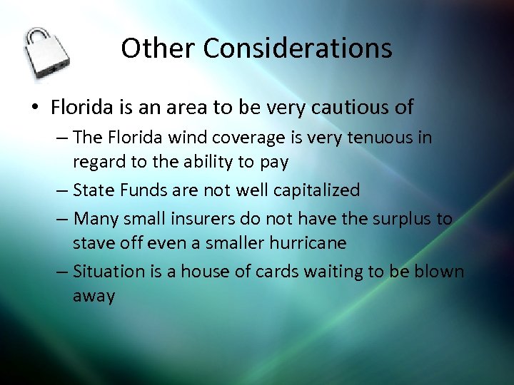 Other Considerations • Florida is an area to be very cautious of – The