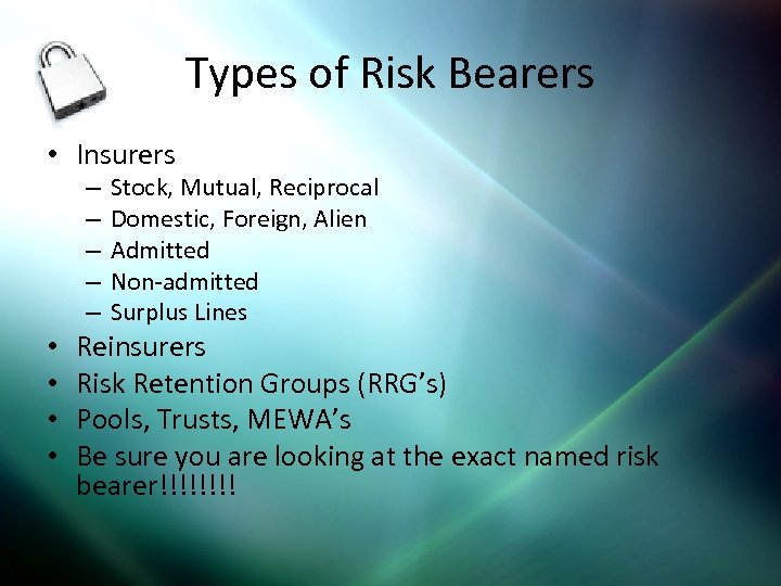 Types of Risk Bearers • Insurers – – – • • Stock, Mutual, Reciprocal