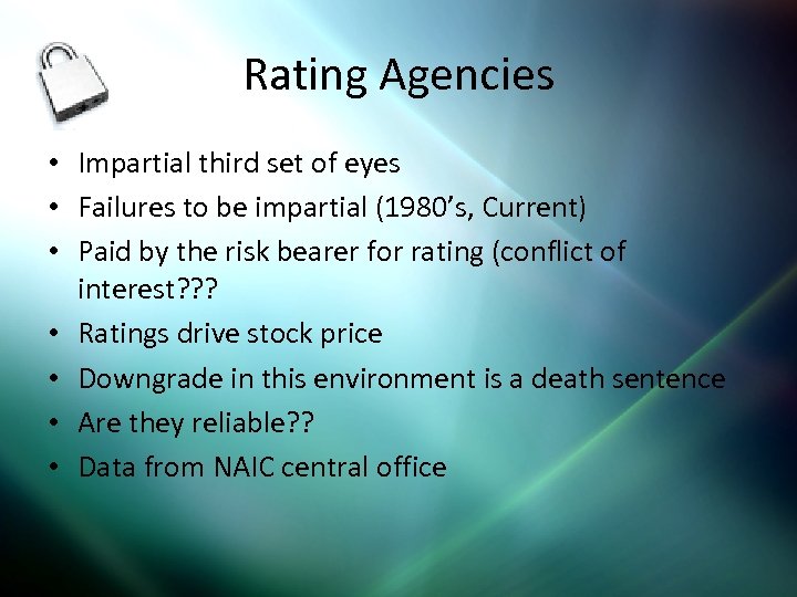 Rating Agencies • Impartial third set of eyes • Failures to be impartial (1980’s,