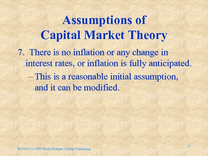Assumptions of Capital Market Theory 7. There is no inflation or any change in