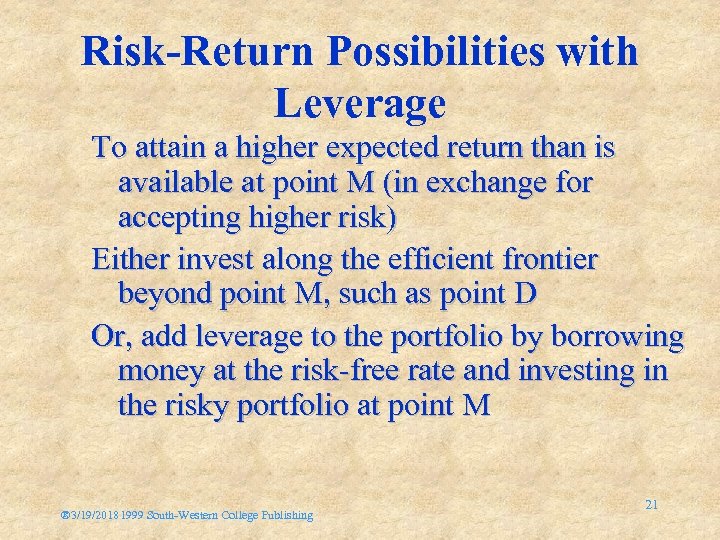 Risk-Return Possibilities with Leverage To attain a higher expected return than is available at