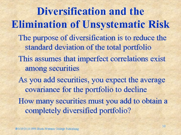 Diversification and the Elimination of Unsystematic Risk The purpose of diversification is to reduce