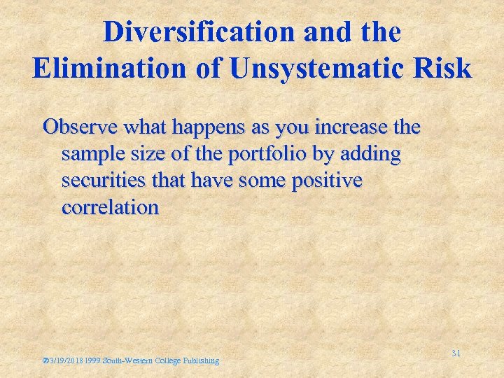 Diversification and the Elimination of Unsystematic Risk Observe what happens as you increase the