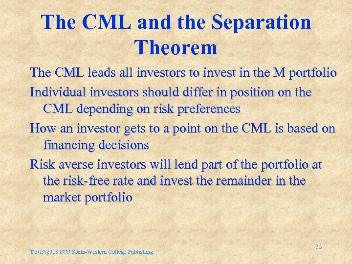 The CML and the Separation Theorem The CML leads all investors to invest in