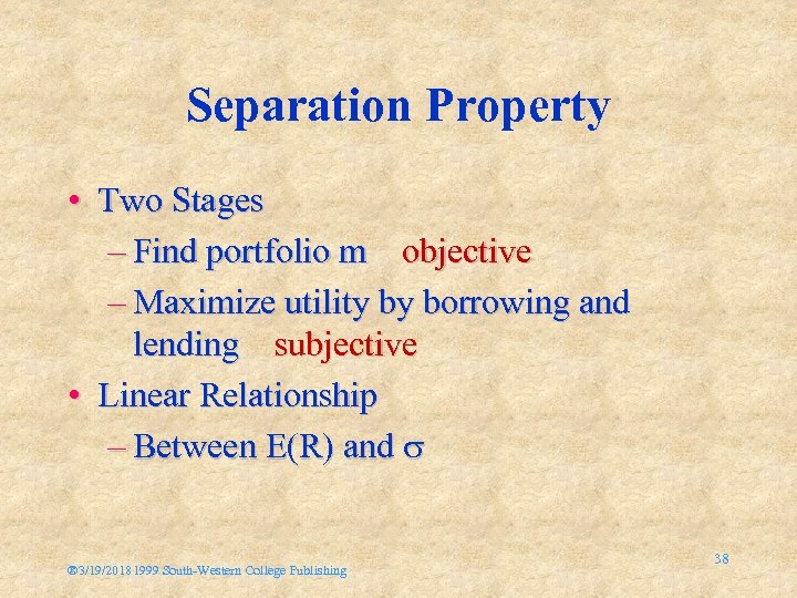 Separation Property • Two Stages – Find portfolio m objective – Maximize utility by