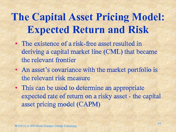 The Capital Asset Pricing Model: Expected Return and Risk • The existence of a