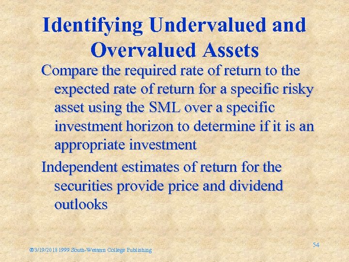 Identifying Undervalued and Overvalued Assets Compare the required rate of return to the expected