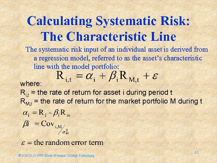 Calculating Systematic Risk: The Characteristic Line The systematic risk input of an individual asset