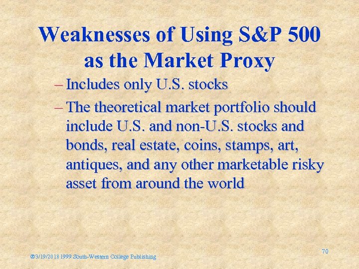 Weaknesses of Using S&P 500 as the Market Proxy – Includes only U. S.