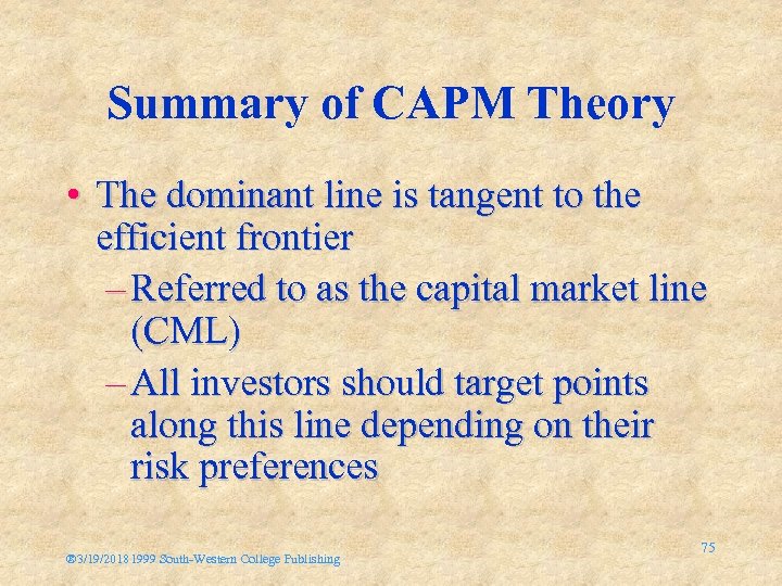 Summary of CAPM Theory • The dominant line is tangent to the efficient frontier
