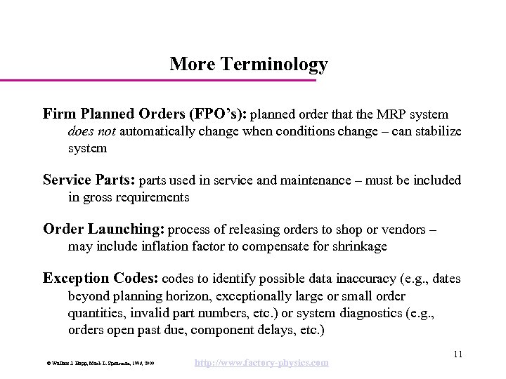 More Terminology Firm Planned Orders (FPO’s): planned order that the MRP system does not