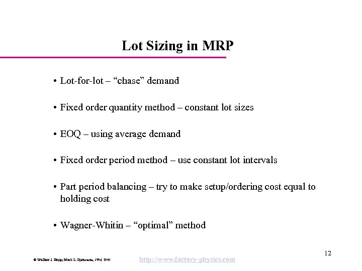 Lot Sizing in MRP • Lot-for-lot – “chase” demand • Fixed order quantity method