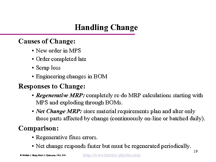 Handling Change Causes of Change: • New order in MPS • Order completed late