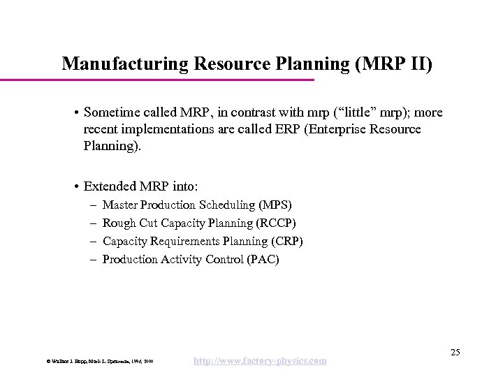 Manufacturing Resource Planning (MRP II) • Sometime called MRP, in contrast with mrp (“little”