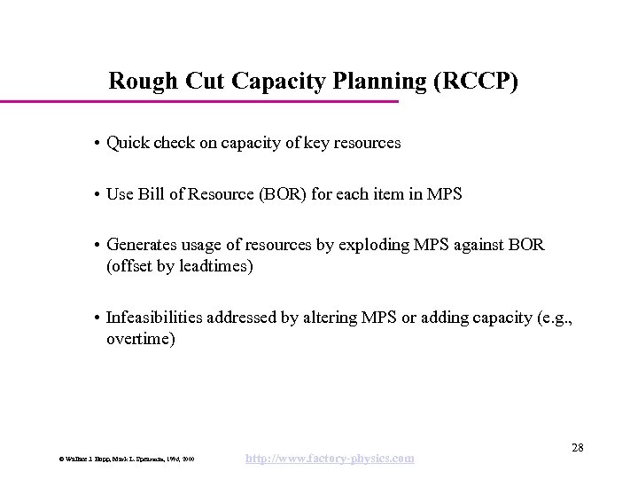 Rough Cut Capacity Planning (RCCP) • Quick check on capacity of key resources •