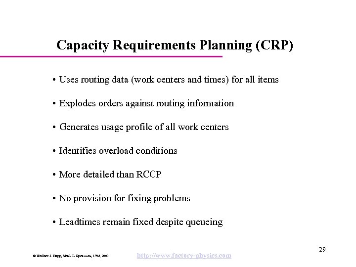 Capacity Requirements Planning (CRP) • Uses routing data (work centers and times) for all