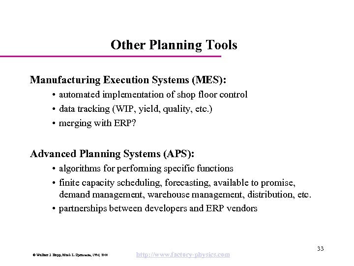 Other Planning Tools Manufacturing Execution Systems (MES): • automated implementation of shop floor control