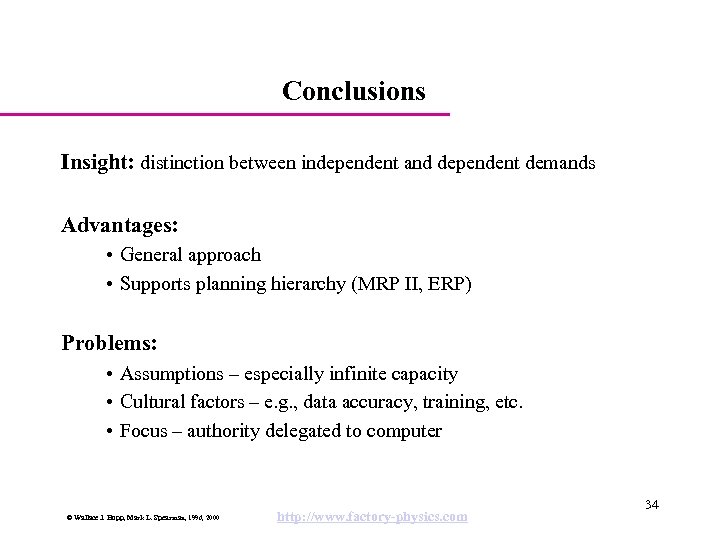 Conclusions Insight: distinction between independent and dependent demands Advantages: • General approach • Supports