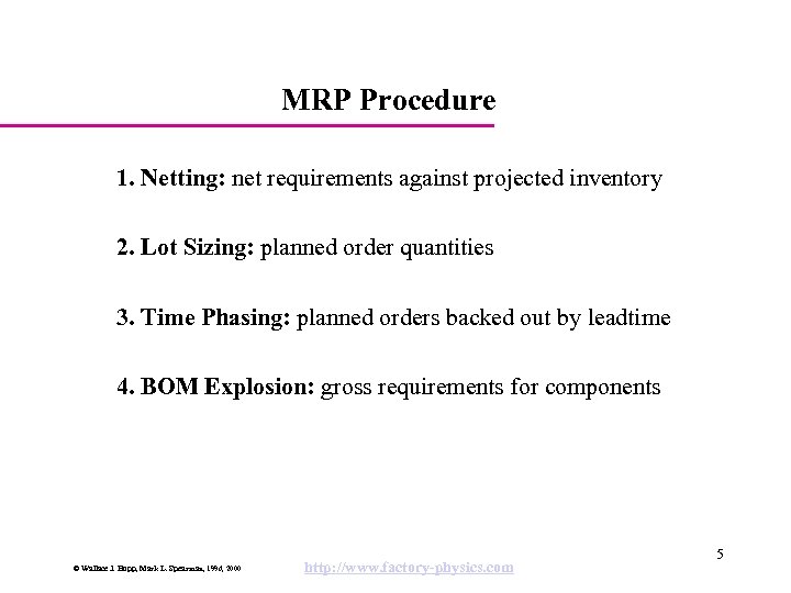 MRP Procedure 1. Netting: net requirements against projected inventory 2. Lot Sizing: planned order