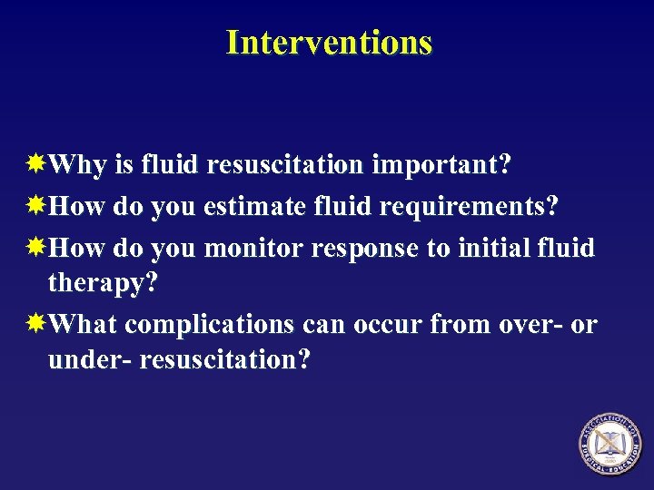 Interventions Why is fluid resuscitation important? How do you estimate fluid requirements? How do