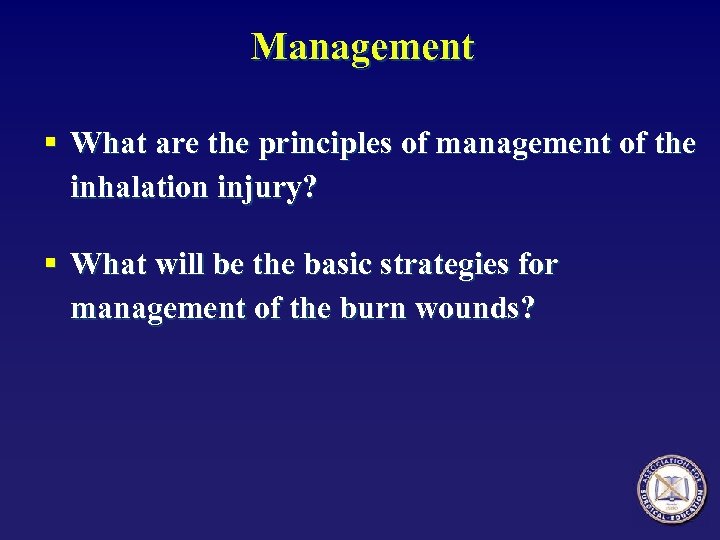 Management § What are the principles of management of the inhalation injury? § What